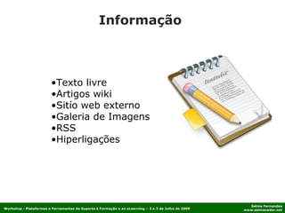 Informação Texto livre Artigos wiki Sitío web externo Galeria de Imagens RSS Hiperligações 