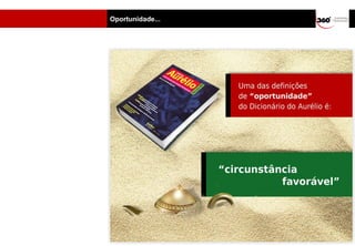 Oportunidade...




                  CONFIDENCIAL
 