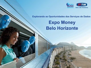 Explorando as Oportunidades dos Serviços de Dados

Expo Money
Belo Horizonte

 