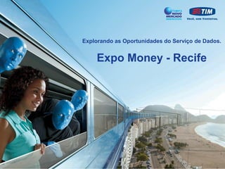 Expo Money - Recife
Explorando as Oportunidades do Serviço de Dados.
 