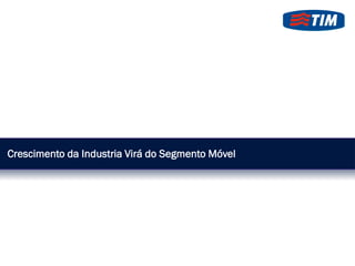 Crescimento da Industria Virá do Segmento Móvel
 