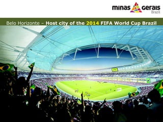 Belo Horizonte C  Host city of the  2014  FIFA World Cup Brazil 