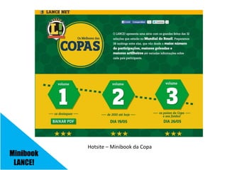 Minibook
LANCE!
Hotsite – Minibook da Copa
 