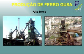 PRODUÇÃO DE FERRO GUSA Alto-forno 