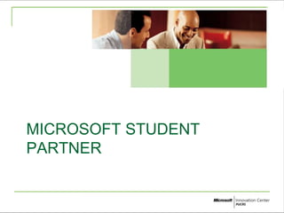 MICROSOFT STUDENT 
PARTNER 
 