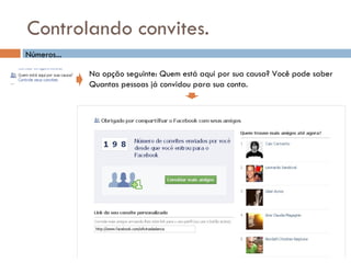 Controlando convites. Números... Na opção seguinte: Quem está aqui por sua causa? Você pode saber Quantas pessoas já convidou para sua conta.  