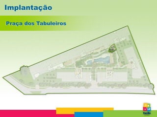 Implantação

Praça dos Tabuleiros
 