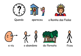 a Rainha das Fadas
e viu o abandono da floresta
Quando apareceu
ficou
 