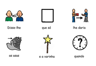 e a varinhaas asas quando
Disse-lhe que só lhe daria
 