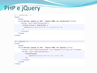 PHP e jQueryTudo começou com esse post:Onde o autor descrevia sua insatisfação com a grande quantidade de código que se tinha que escrever para obter resultados simples através da linguagem JavaScript e apresentava ao mundo um modelo simplificado de se desenvolver web sites com interfaces ricas.