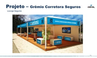 Projeto –        Grêmio Corretora Seguros
Lounge Seguros




                                            56
 
