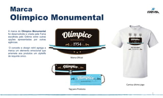 Marca
 Olímpico Monumental
A marca do Olímpico Monumental
foi desenvolvida e criada pela Fama
escolhida pelo Grêmio entre outras
opções apresentadas por outras
agências.

 O conceito e design retrô agrega a
marca um elemento emocional que
arremete aos produtos um stylelife
de requinte único.
                                       Marca Oficial




                                                          Camisa último jogo
                                      Tag para Produtos
                                                                               7
 