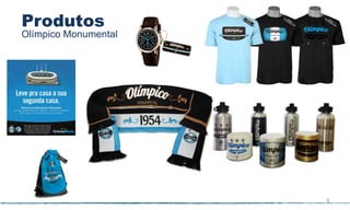 Produtos
Olímpico Monumental




                      8
 