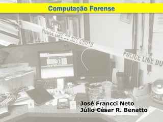 José Francci Neto 
Júlio César R. Benatto  