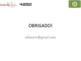 OBRIGADO! [email_address] 