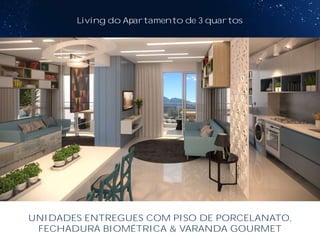 Living do Apartamento de 3 quartos
UNIDADES ENTREGUES COM PISO DE PORCELANATO,
FECHADURA BIOMÉTRICA & VARANDA GOURMET
 