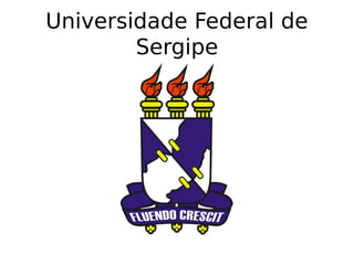 Universidade Federal de 
Sergipe 
 