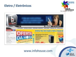 www.infohouse.com
Eletro / Eletrônicos
 