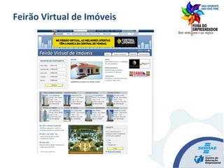 Mídia Convencionais
+ Redes Sociais + Mobile Marketing
Feirão Virtual de Imóveis
 