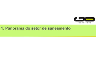 1. Panorama do setor de saneamento
 