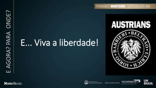 E... Viva a liberdade!
EAGORA?PARAONDE?
 