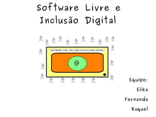 Software Livre e  Inclusão Digital ,[object Object]