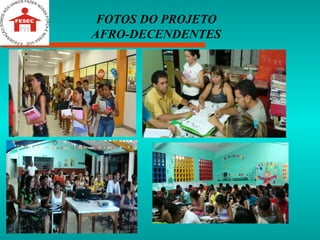 FOTOS DO PROJETO AFRO-DECENDENTES 