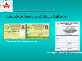 Expedição do Passe Livre do Idoso e Deficiente Passagem Gratuita para idosos Passagem Gratuita para Deficientes 