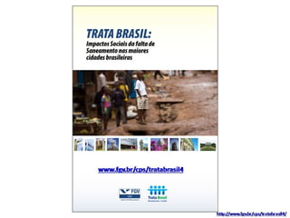 Estudo Trata Brasil / FGV: "Impactos sociais relacionados a falta de saneamento nas maiores cidades brasileiras"