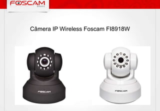 Câmera IP Wireless Foscam FI8918W

 