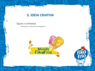 4. PESQUISAANÁLISE DOS DADOSExterno: O que levaria você a conhecer a Fika Frio?