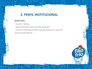 2. PERFIL INSTITUCIONAL PRINCÍPIOS ORGANIZACIONAIS- VISÃO: Abastecer toda a região nordeste- MISSÃO: Compromisso em satisfazer o cliente, através da oferta de produtos saudáveis e de qualidade certificada.- Mix de produtos: 92 itens divididos em 15 linhas de produtos- CARACTERÍSTICAS PRINCIPAIS DO PRODUTO: natural, propriedades nutritivas, linhas para diversos gostos e estilos, alagoano.- PROMOÇÃO: PDV, feiras