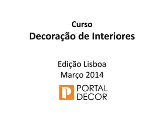 SALA
Curso
Decoração de Interiores
Edição Lisboa
Março 2014
 