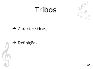 Tribos  Características; Definição. 