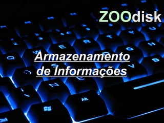 Armazenamento de Informações   ZOO disk 
