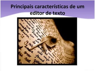 Principais características de um editor de texto 