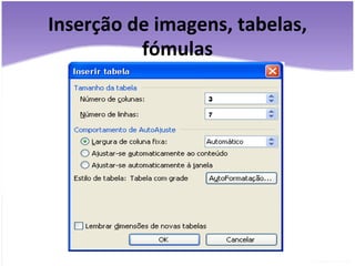 Inserção de imagens, tabelas, fómulas 