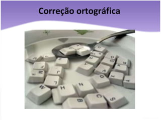 Correção ortográfica  