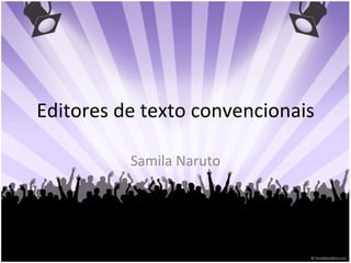 Editores de texto convencionais Samila Naruto 