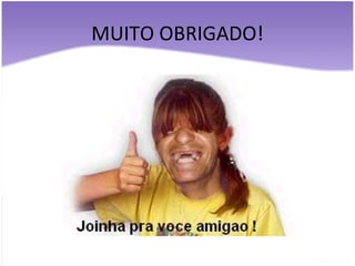 MUITO OBRIGADO! 