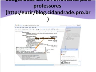 Google Docs Como Ferramenta para professores  (http:/euzir/blog.cidandrade.pro.br) 