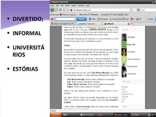 DIVERTIDO; INFORMAL UNIVERSITÁRIOS ESTÓRIAS 