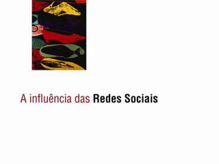A influência das redes sociais