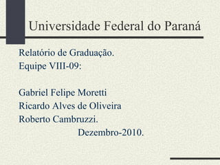 Universidade Federal do Paraná ,[object Object],[object Object],[object Object],[object Object],[object Object],[object Object]