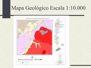 Mapa Geológico Escala 1:10.000  