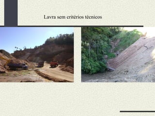 Lavra sem critérios técnicos 