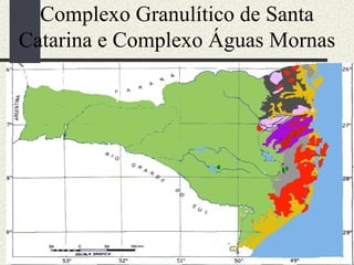 Complexo Granulítico de Santa Catarina e Complexo Águas Mornas 