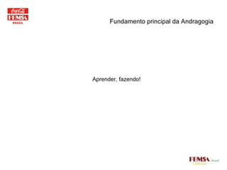 Fundamento principal da Andragogia Aprender, fazendo!  