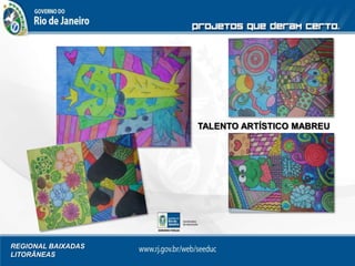 REGIONAL BAIXADAS
LITORÂNEAS
TALENTO ARTÍSTICO MABREU
 