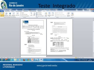 Teste Integrado
REGIONAL BAIXADAS
LITORÂNEAS
 